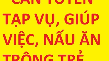 GĐ sếp tuyển giúp việc nhà, nấu ăn, chăm bé, tạp vụ, lương cao